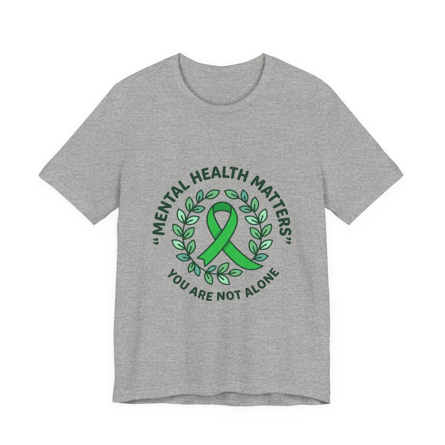 Mental Health Matters Tee | Wear Green ribbon, awareness, be kind, you are not alone