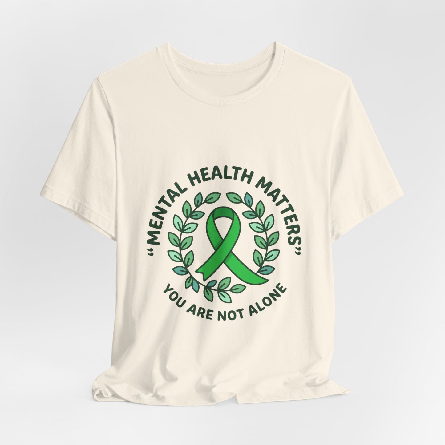 Mental Health Matters Tee | Wear Green ribbon, awareness, be kind, you are not alone