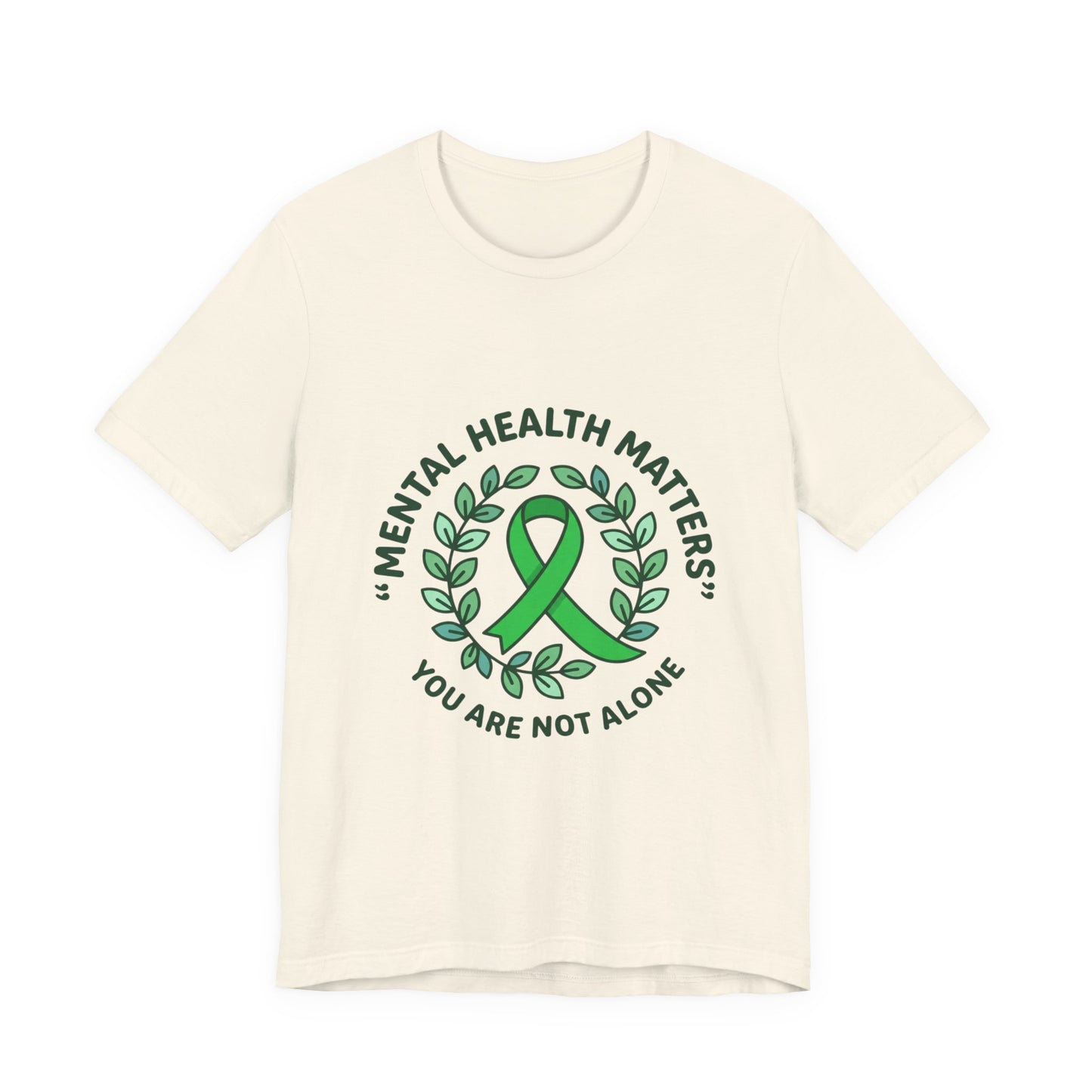 Mental Health Matters Tee | Wear Green ribbon, awareness, be kind, you are not alone