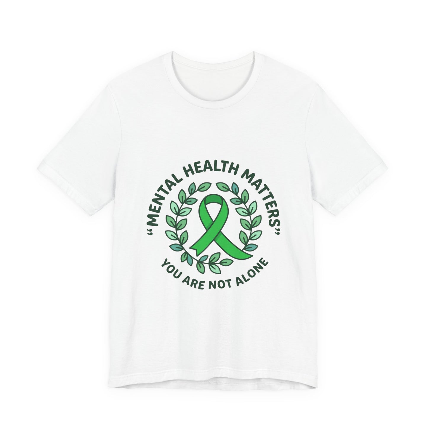 Mental Health Matters Tee | Wear Green ribbon, awareness, be kind, you are not alone