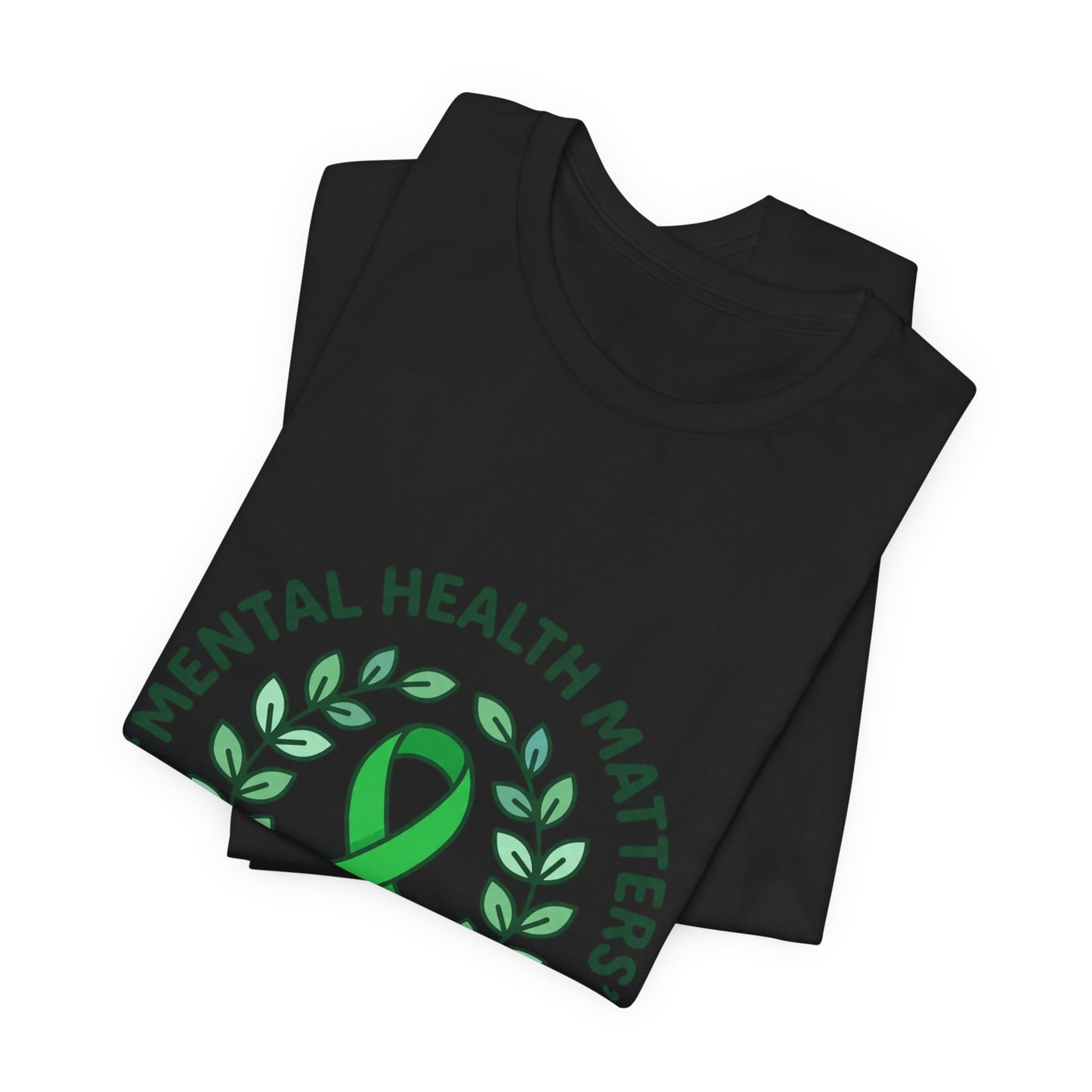 Mental Health Matters Tee | Wear Green ribbon, awareness, be kind, you are not alone