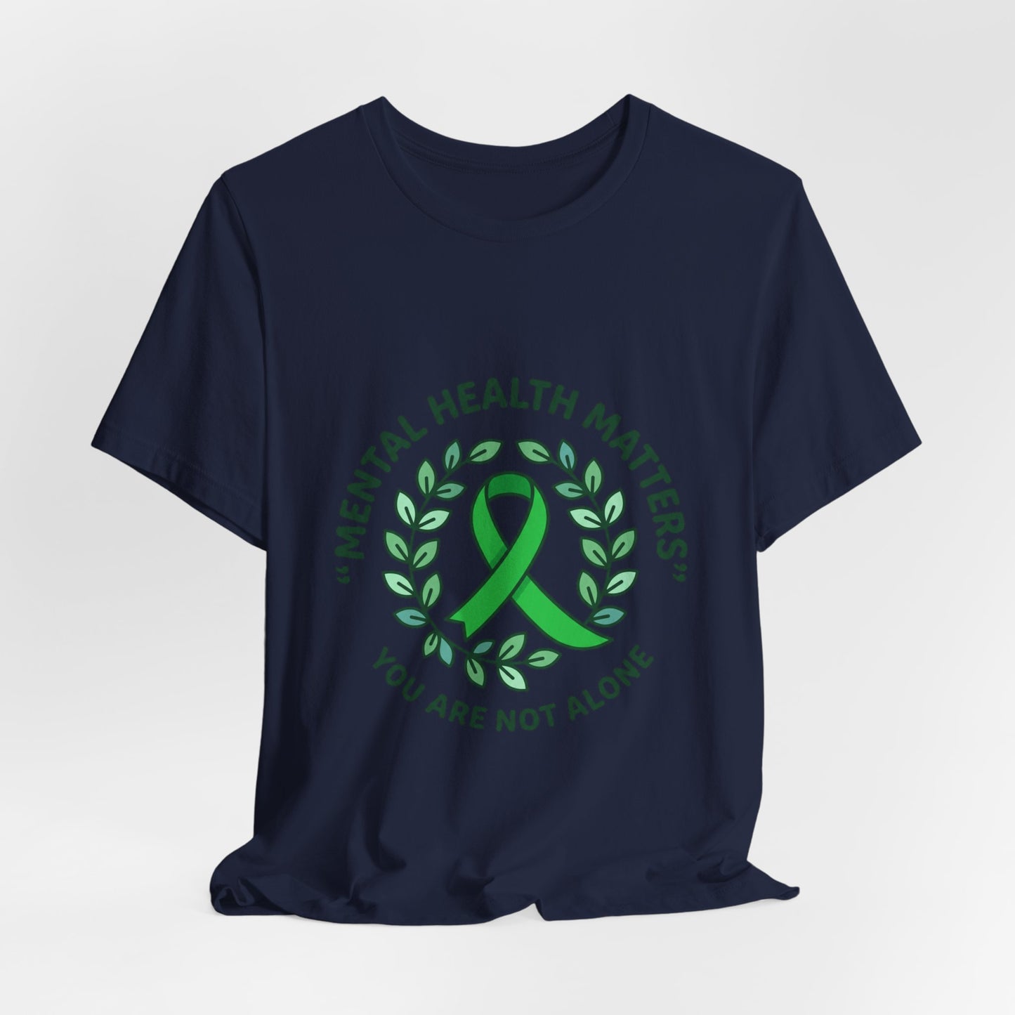 Mental Health Matters Tee | Wear Green ribbon, awareness, be kind, you are not alone