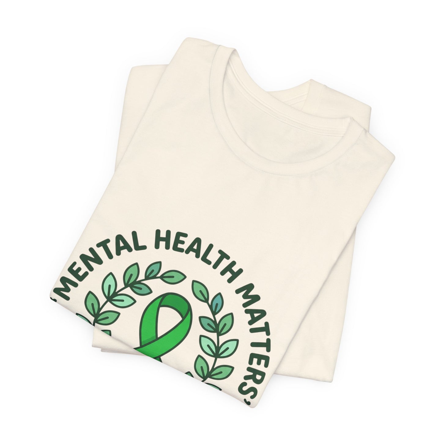 Mental Health Matters Tee | Wear Green ribbon, awareness, be kind, you are not alone