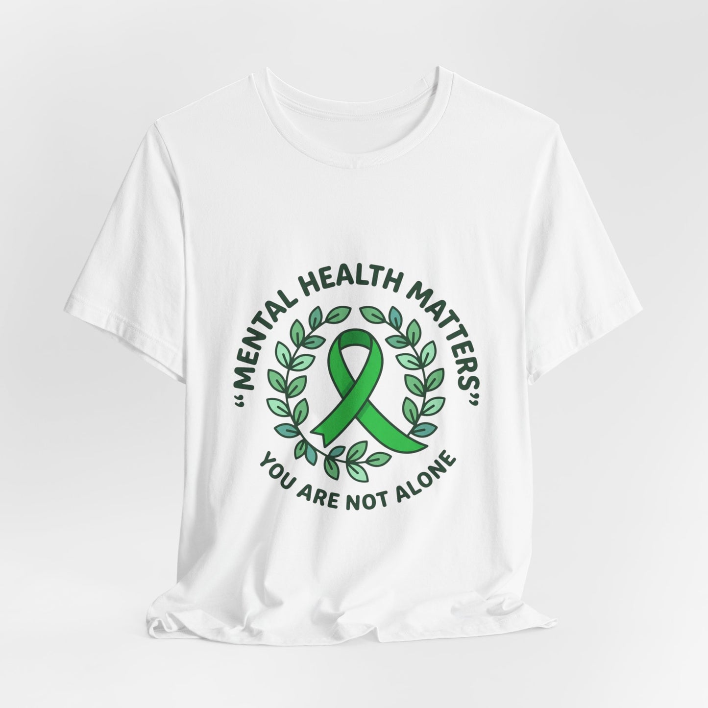 Mental Health Matters Tee | Wear Green ribbon, awareness, be kind, you are not alone