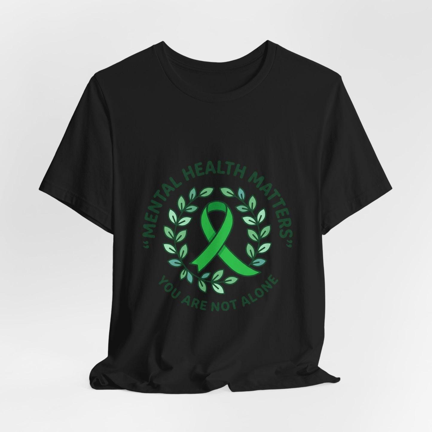 Mental Health Matters Tee | Wear Green ribbon, awareness, be kind, you are not alone
