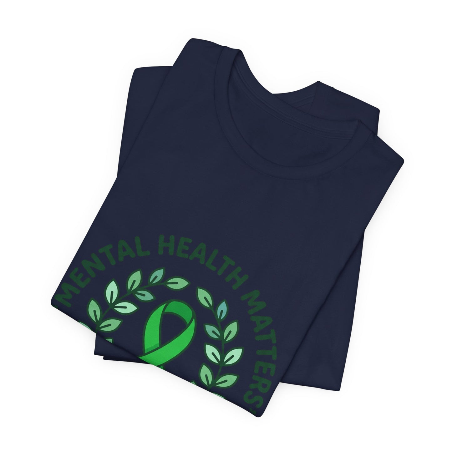 Mental Health Matters Tee | Wear Green ribbon, awareness, be kind, you are not alone